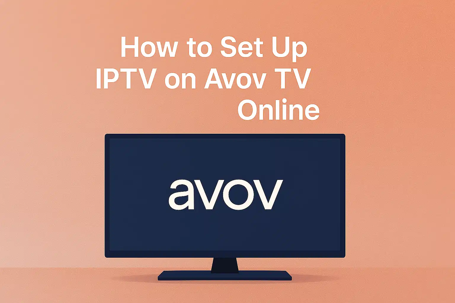 How to Set Up IPTV on Avov TV Online ?